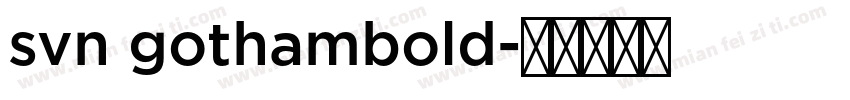 svn gothambold字体转换